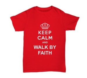 Walk by Faith shirt